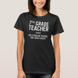 7th Grade Teacher Definition  Seventh Grade T-Shirt