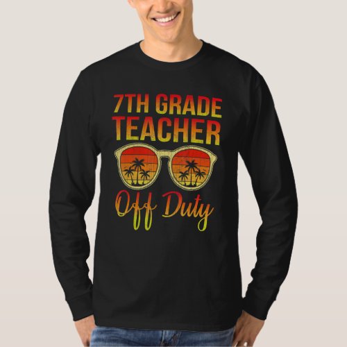 7th Grade Teacher Off Duty Summer Sunglasses Beach T_Shirt