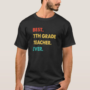 7th Grade Teacher Retro Best 7th Grade Teacher Eve T-Shirt