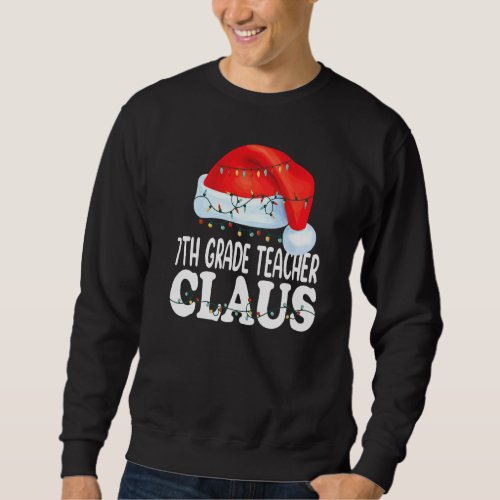7th Grade Teacher Santa Claus Christmas Matching C Sweatshirt
