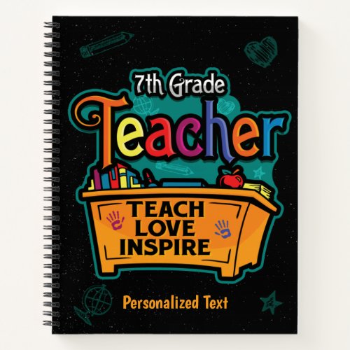 7th Grade Teacher Teach Love Inspire Notebook