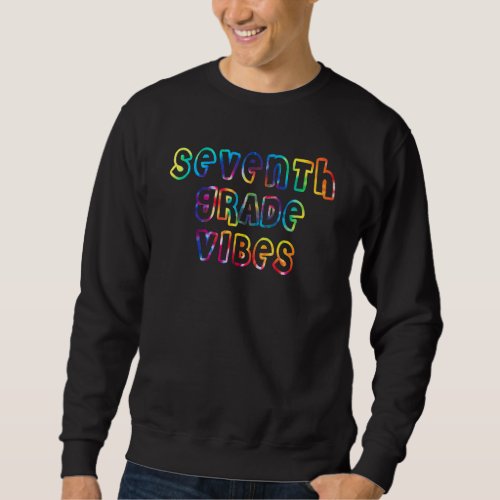 7th Grade Vibes First Day Of School Back To School Sweatshirt