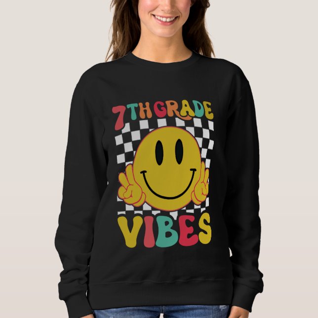 7th Grade Vibes First Day Teachers Students Back t Sweatshirt (Front)