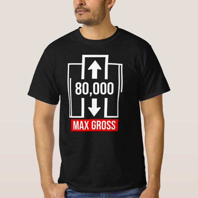 80000 Max Gross Trucker Gift CDL T-Shirt (Front)