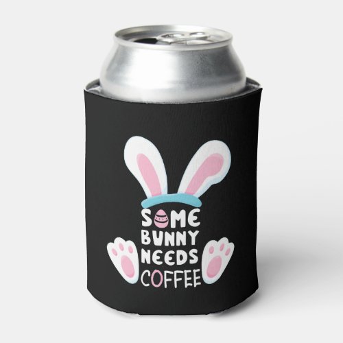 80535 Some Bunny Needs Coffee Rabbit Easter Can Cooler