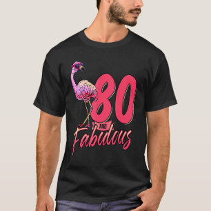80 And Fabulous 80th Flamingo Birthday T-Shirt