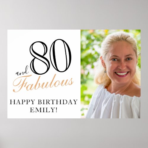 80 and Fabulous Black 80th Birthday Party Photo Poster - 80 and Fabulous Black 80th Birthday Party Photo Poster. Great sign for the 80th birthday party with a custom photo, inspirational and funny quote 80 and fabulous and text in trendy script with a name. Personalize the poster with your photo, your name and the age number, and make your own fun birthday party banner. It`s great for a woman`s birthday party.