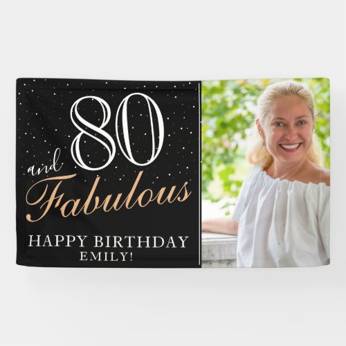 80 and Fabulous Elegant Black 80th Birthday Photo  Banner - 80 and Fabulous Elegant Black 80th Birthday Photo Banner. Great sign for the 80th birthday party with a custom photo, inspirational and funny quote 80 and fabulous and text in trendy script with a name. The background is black and the text is in white and golden colors. Personalize the sign with your photo, your name and the age number, and make your own fun birthday party banner. It`s great for a woman`s birthday party.