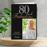 80 and Fabulous Elegant Black 80th Birthday Photo Card<br><div class="desc">80 and Fabulous Elegant Black 80th Birthday Photo Card. The design has a modern typography 80 and Fabulous, Happy birthday text and the name in white and golden colors on black background - personalize the card. Insert your photo into the template and add your name and make your own special...</div>