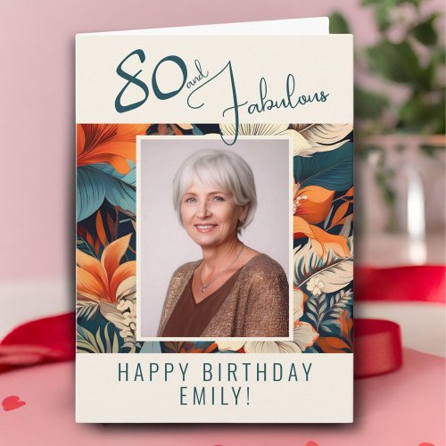 80 and Fabulous Flower Pattern Birthday Photo Card