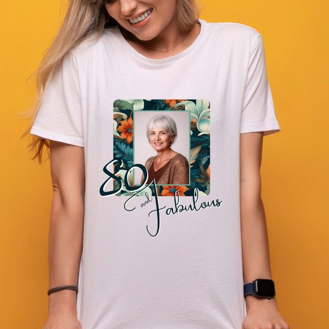80 and Fabulous Flower Pattern Birthday Photo T-Shirt (Creator Uploaded)