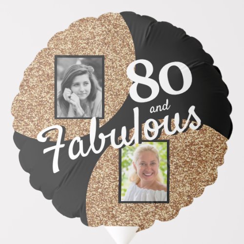 80 and Fabulous Gold Glitter 2 Photo 80th Birthday Balloon