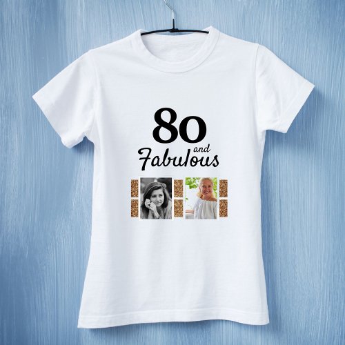 80 and Fabulous Gold Glitter 2 Photo 80th Birthday T_Shirt