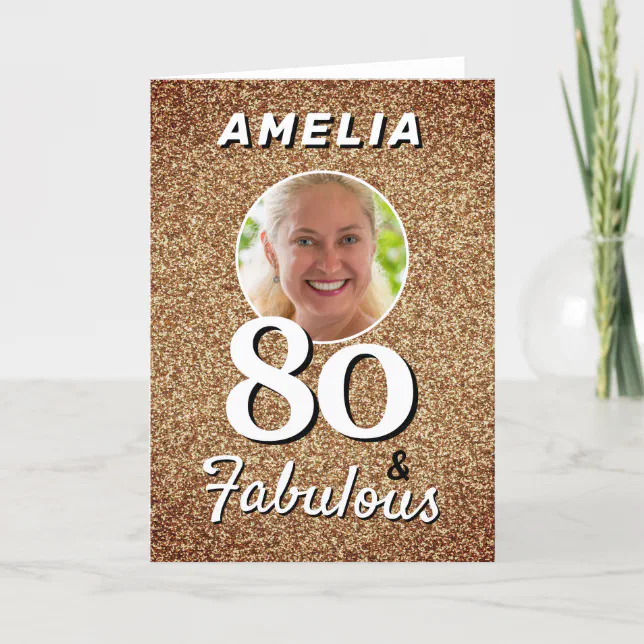 80 and Fabulous Gold Glitter Photo 80th Birthday Card | Zazzle