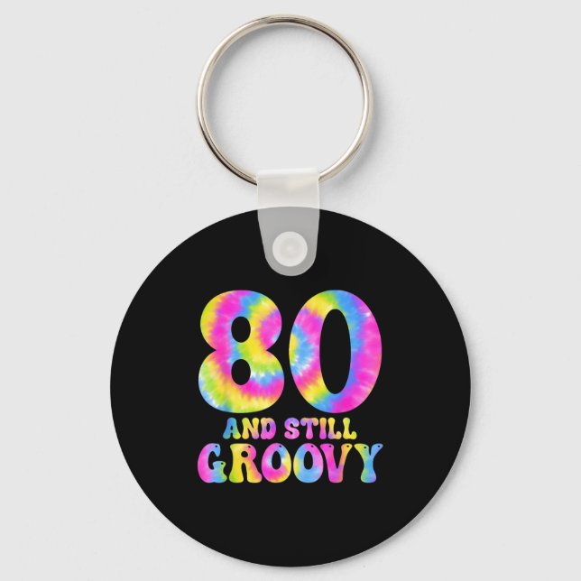 80 And Still Groovy Tie Dye 80th Birthday 80 Year  Keychain (Front)