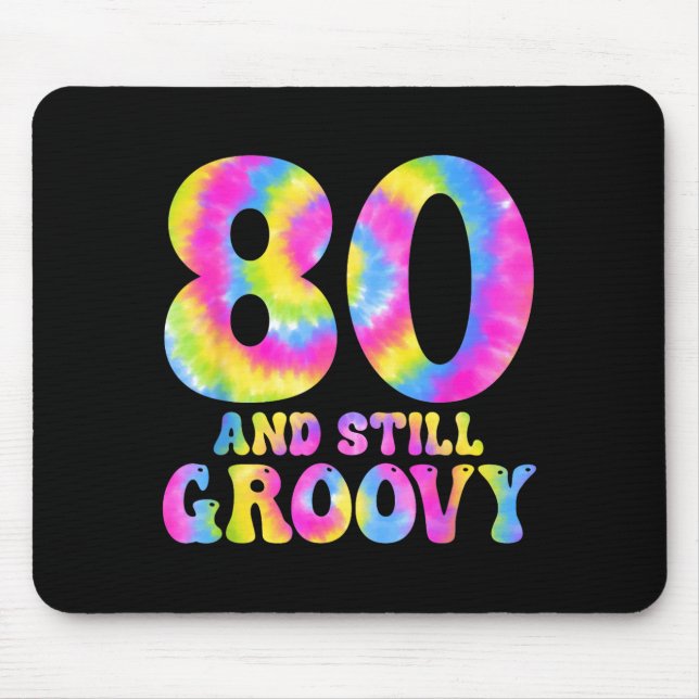 80 And Still Groovy Tie Dye 80th Birthday 80 Year  Mouse Pad (Front)