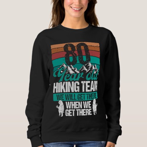 80 Birthday Sloth Hiking Team Mountains 80 Year Ol Sweatshirt