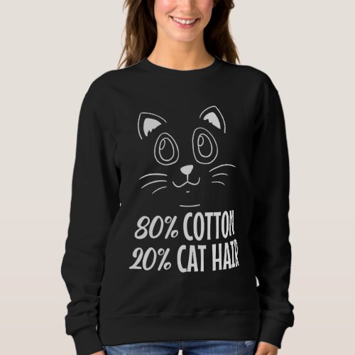 80 Cotton 20 Cat Hair  Cat Lover Cat Hair Sweatshirt