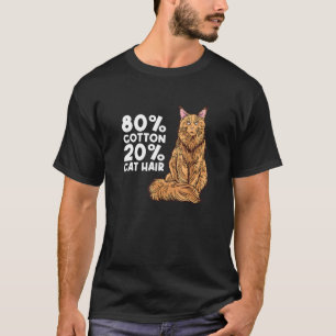 80 Cotton 20 Cat Hair Cat Mom Clothes For Maine Co T-Shirt