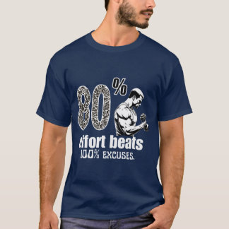 80% Effort Beats 100% Excuses Motivational Quote T-Shirt