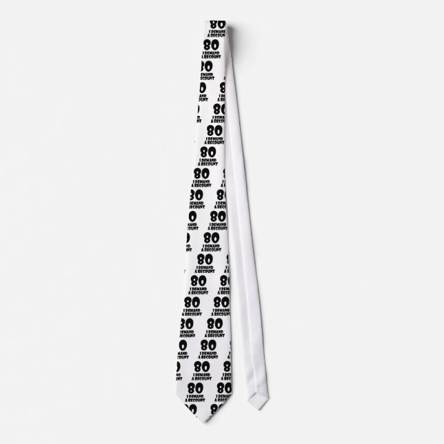80 I Demand A Recount Birthday Designs Neck Tie (Front)