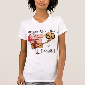 80 Is Beautiful T-shirts And Gifts by birthdayTshirts at Zazzle