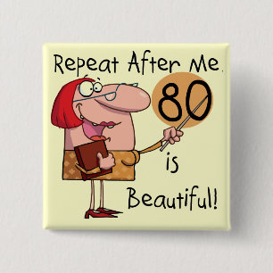 80 is Beautiful t-shirts and Gifts Button