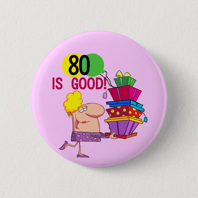 80 is Good Birthday Tshirts and Gifts Button (Front)