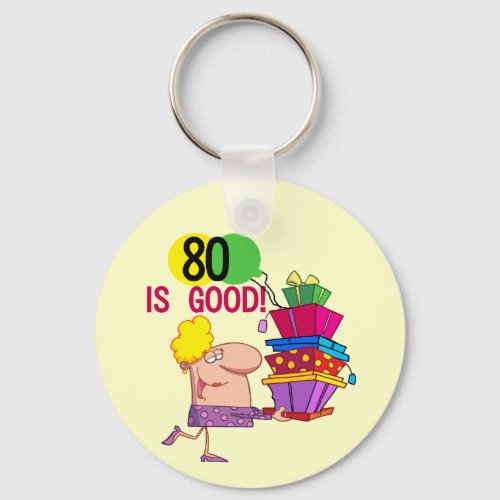 80 is Good Birthday Tshirts and Gifts Keychain