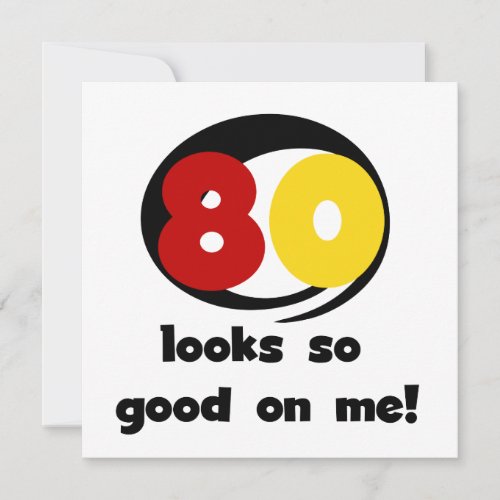 80 Looks So Good On Me T_shirts and Gifts