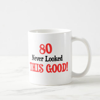 80 Never Looked This Good Coffee Mug