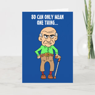 80 Officially Grumpy Old Man 80th Birthday Card