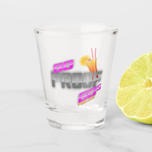 80 Proof 80s Podcast Shot Glass (Front)
