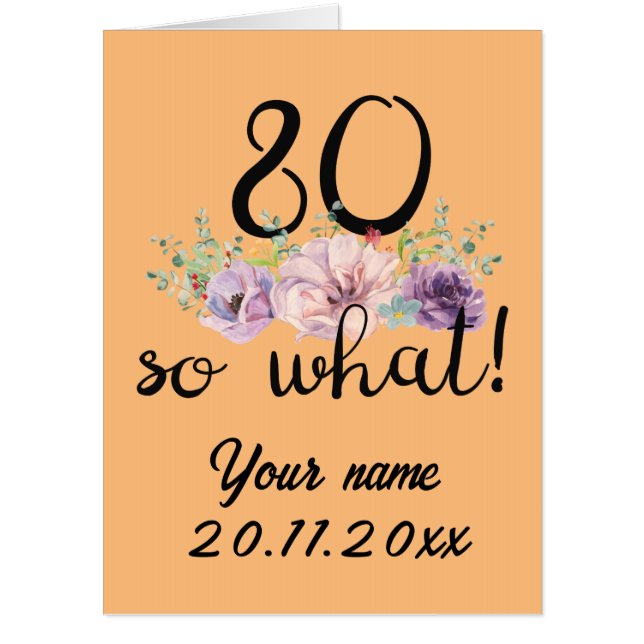 80 So What 80th Birthday Funny Card (Front)