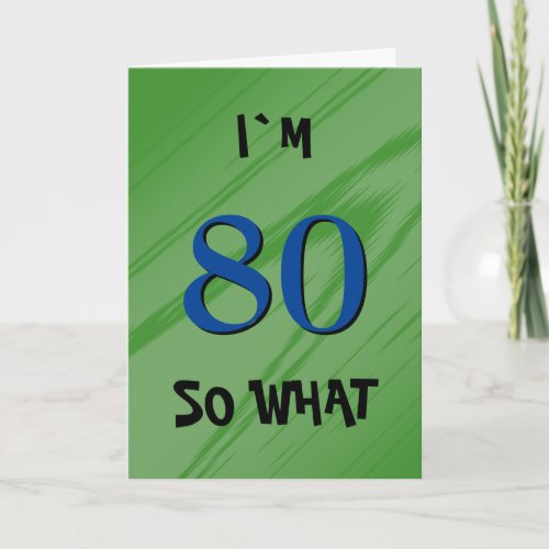 80 So what 80th Birthday Funny Quote Card