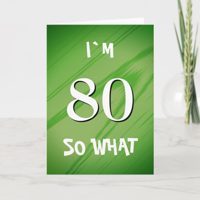 80 So what 80th Birthday Funny Quote Card (Front)
