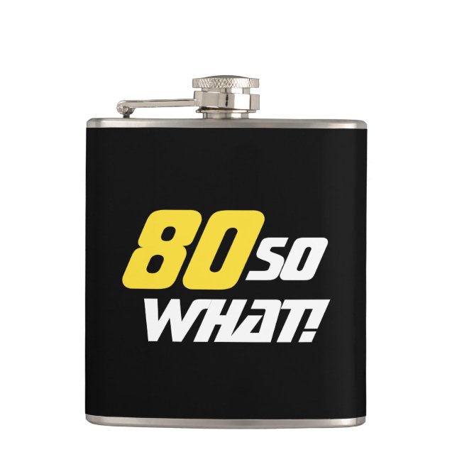 80 So what Funny 80th Birthday Flask (Front)