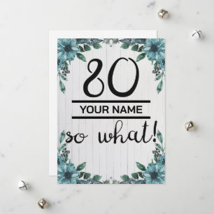 80 So What - Funny 80th Birthday Holiday Card
