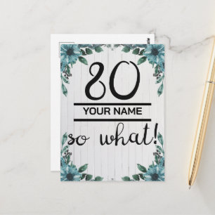 80 So What - Funny 80th Birthday Postcard