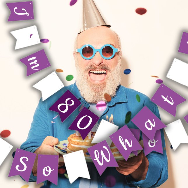 80 so what Funny Inspirational 80th Birthday Bunting Flags (Creator Uploaded)