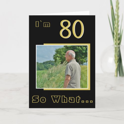 80 So what Funny Inspirational 80th Birthday Photo Card