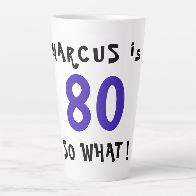 80 So What Funny Inspirational Quote 80th Birthday Latte Mug (Front)
