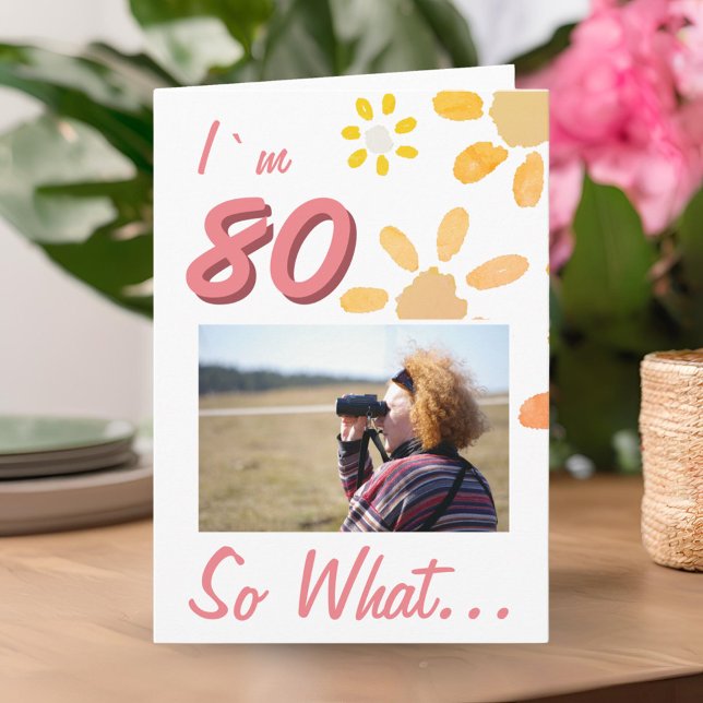 80 So what Funny Quote 80th Birthday Floral Photo Card (Creator Uploaded)