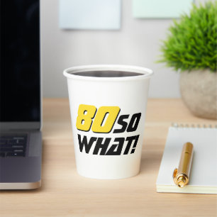 80 So what Funny Quote 80th Birthday Paper Cups