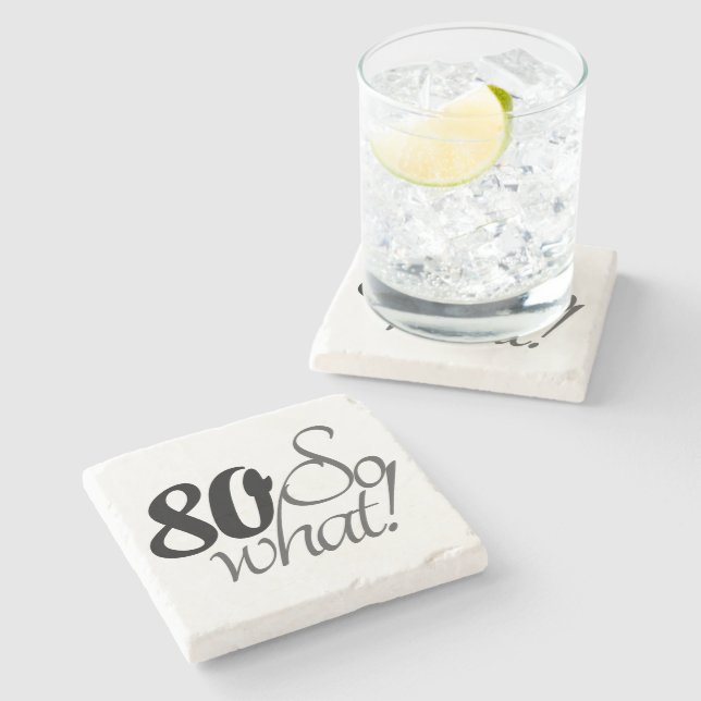 80 so what Funny quote 80th Birthday Stone Coaster (Side)