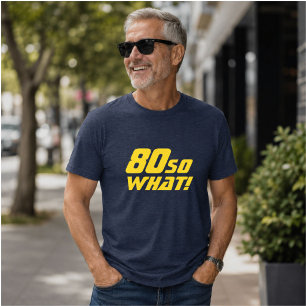 80 So what Funny Quote 80th Birthday Tri-Blend Shirt