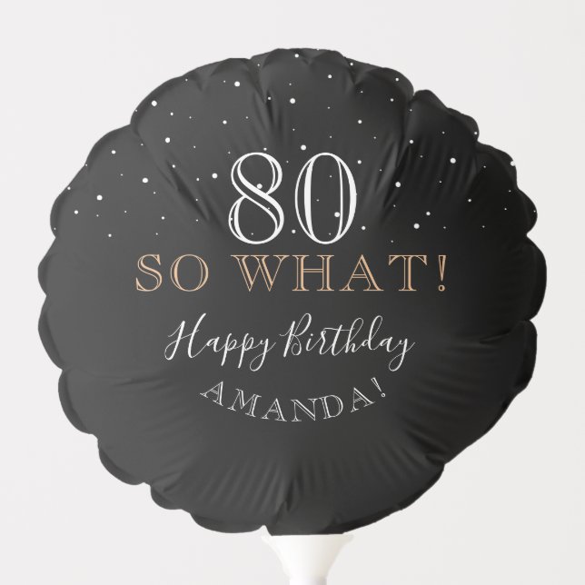 80 So what Funny Quote Black Elegant 80th Birthday Balloon (Front)