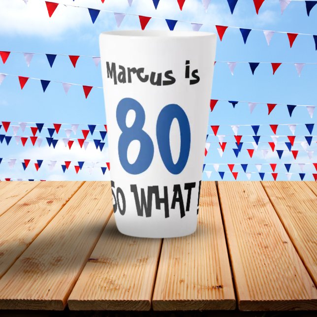 80 So what Funny Quote Modern 80th Birthday Latte Mug