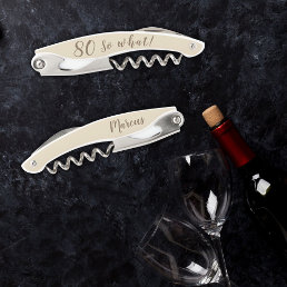 80 so What Funny Quote Personalized 80th Birthday Waiter&#39;s Corkscrew
