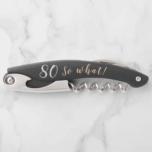 80 so What Funny Quote Personalized 80th Birthday  Waiter's Corkscrew (Front)